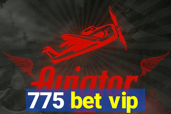 775 bet vip